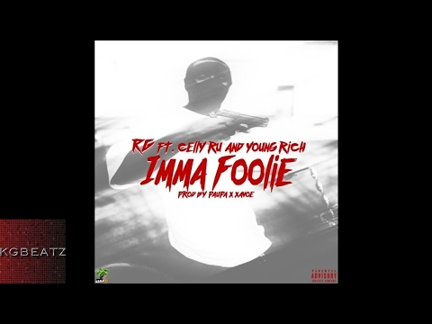 RG ft. Celly Ru, Young Rich - Imma Foolie [Prod. By Paupa, Xavoe] [New 2017]