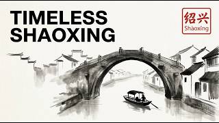 What to Visit in Shaoxing: Canals, Bridges and Old Jiangnan
