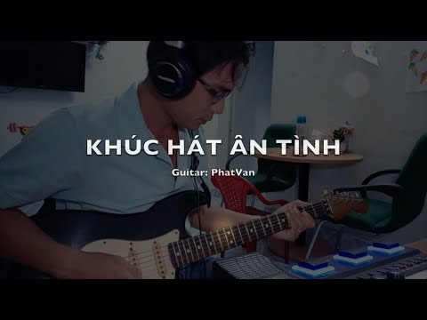 Khúc Hát Ân Tình - ( Covered ) by PhatVan