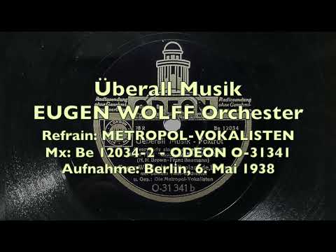 Berlin Danceband: Überall Musik - Eugen Wolff - Metropol-Vokalisten - Berlin, 1938