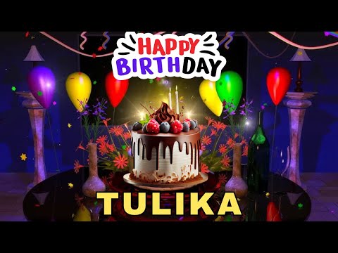 Happy Birthday Tulika, Birthday Wishes, Birthday Song, hbd