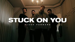 Flash Forward - Stuck On You video