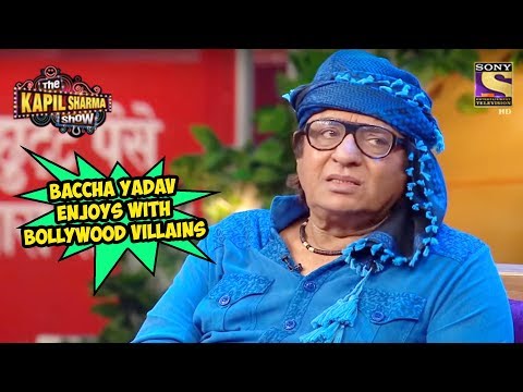Baccha Yadav Enjoys With Bollywood Villains - The Kapil Sharma Show