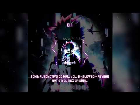 AUTOMOTIVO DO MAL, VOL. 3 - Slowed + Reverb 🎧☠️☠️☠️