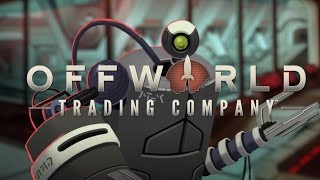 I'm a Robot! Offworld Trading Company Lets Play - Gameplay