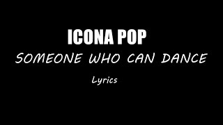 Icona Pop - Someone who can dance (Lyric video)