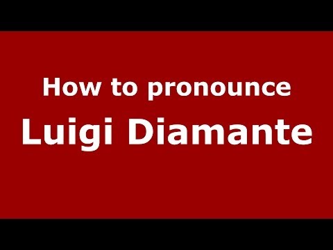 How to pronounce Luigi Diamante (Italian/Italy) - PronounceNames.com