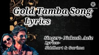 Gold Tamba Lyrics | Batti Gul Meter Chalu | Shahid Kapoor, Shraddha Kapoor | Nakash Aziz Siddharth G