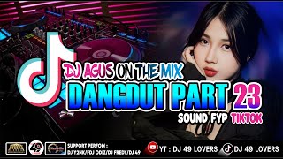 Download lagu DJ AGUS TERBARU LAGU DANGDUT PART 23 SOUND FYP TIKTOK mp3
