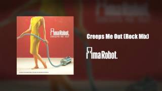 Ima Robot - Creeps Me Out (Rock Mix)