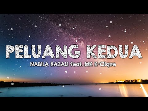 NABILA RAZALI feat. MK K-Clique - PELUANG KEDUA (Lirik)