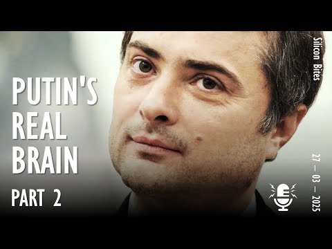 Silicon Bites #118 - The Brains Behind Putin's Postmodern Dictatorship and the Export of Autocracy