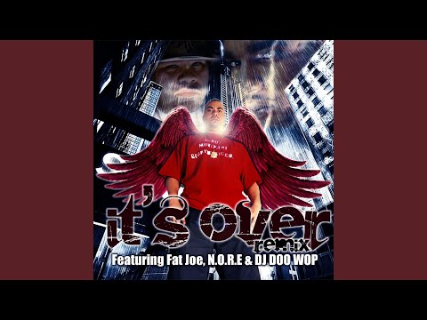 It's Over (Ft Fat Joe & N.O.R.E.) (Remix)