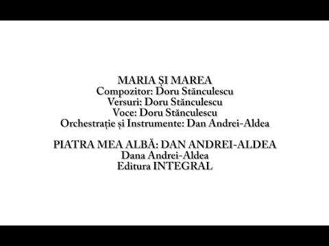MARIA ȘI MAREA (Compozitor și voce: Doru Stănculescu, Orchestrație și instrumente: Dan Andrei-Aldea)