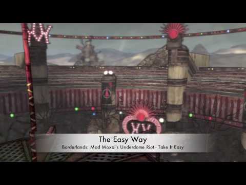 The Easy Way: Mad Moxxi's Underdome Riot - Take It Easy...
