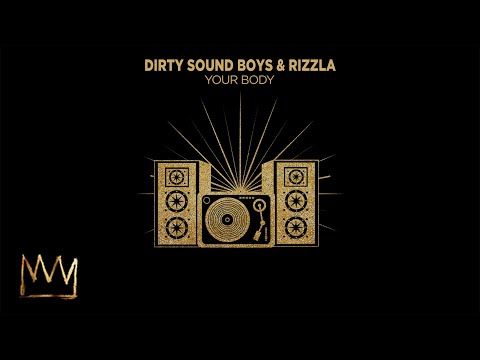 Dirty Sound Boys & Rizzla - Your Body (Official Audio)