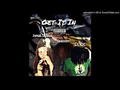 LIL ROC x DIAMOND THE RULER X SKEEZZY - GET IT IN