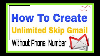 how to create unlimited gmail account without phone number verification 2023 |  unlimited skip gmail
