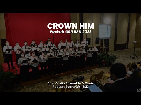 Crown Him,  Easter GRII BSD 2022 - Sola Gratia GRII BSD