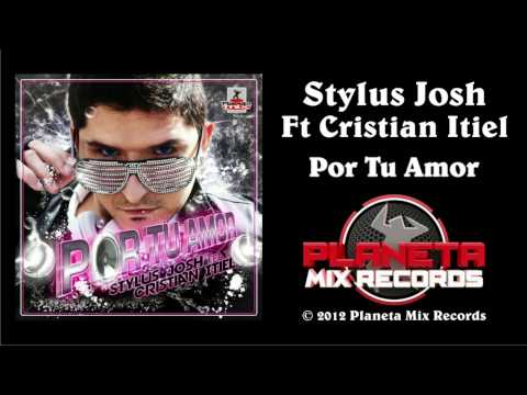 Stylus Josh Feat Cristian Itiel - Por Tu Amor (Radio Edit)