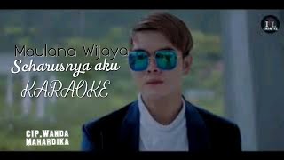 Download lagu MAULANA WIJAYA Seharusnya aku (karaoke)tanpa vokal mp3