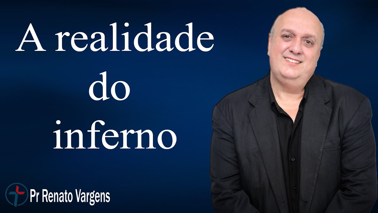 A realidade do inferno.- Renato Vargens.