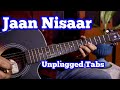 Jaan Nisaar Unplugged Guitar Tabs - Sushant Singh Rajput | Arijit Singh | Kedarnath