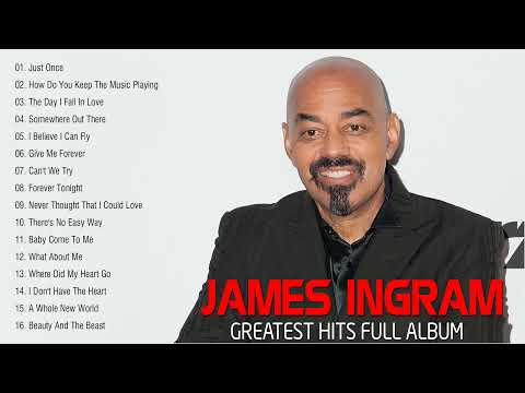 James Ingram Greatest Hits Full Album - Best Songs Of James Ingram - Best Love Songs Of All Time