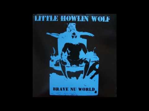 Little Howlin' Wolf - Brave Nu World (2007)