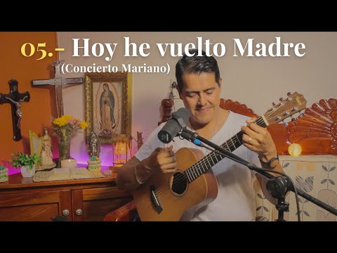 05.-   Hoy he vuelto (Concierto Mariano)