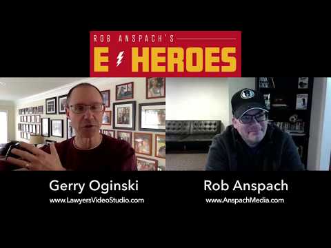 E Heroes - Rob Anspach Interviews Gerry Oginski | Video Marketing