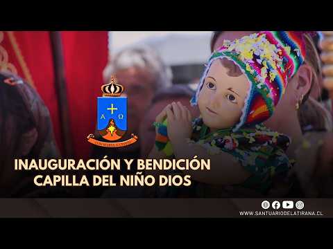 Inauguración y Beedición - Capilla del niño Dios