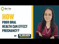 How Poor Oral Health Can Effect Pregnancy Dr Tanya Explains De9to