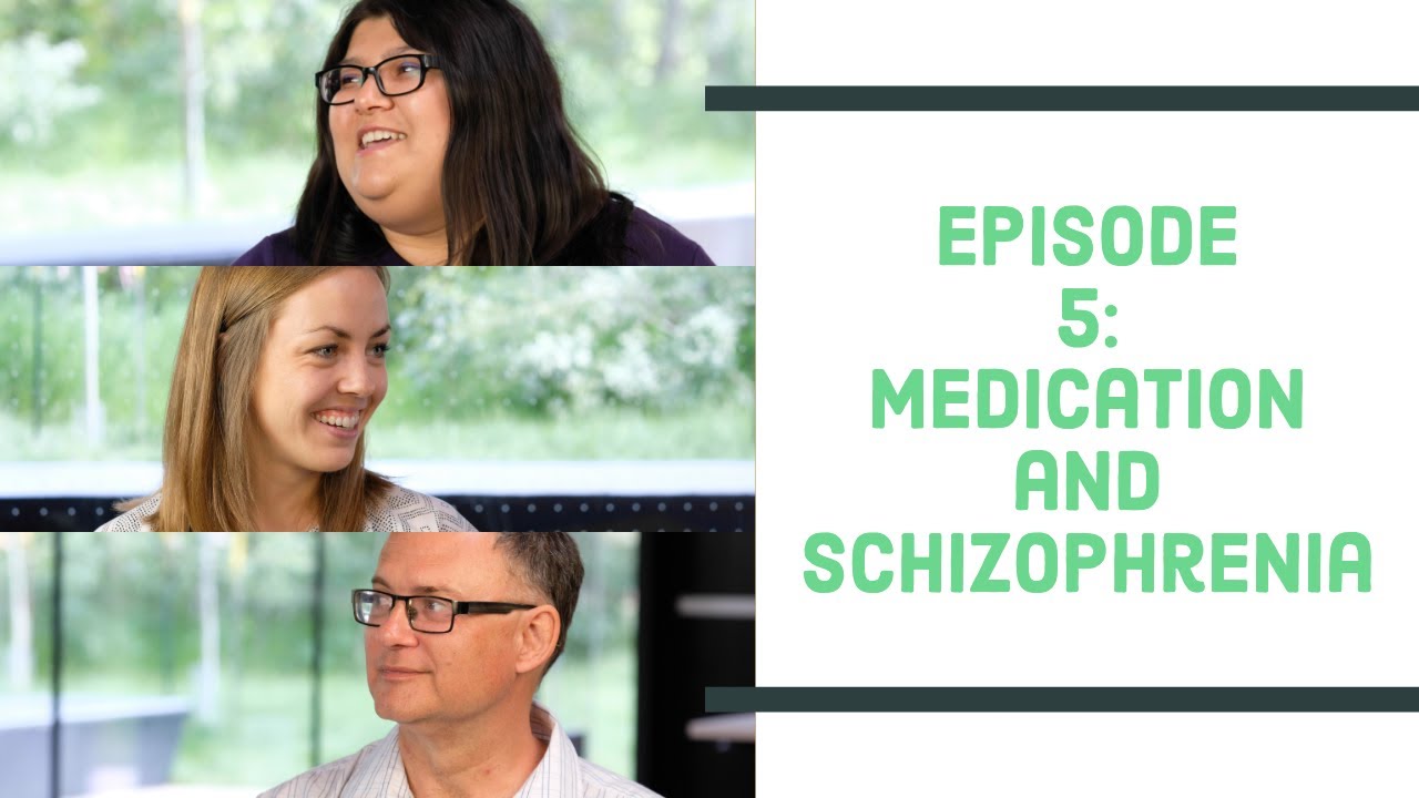 Talking with People Living with Schizophrenia - Episode 5: Medications