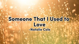 Natalie Cole - Someone That I Used To Love (Lyrics)