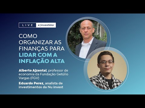 Alberto Ajzental — E-Investidor — Como organizar as finanças para lidar com a inflação alta