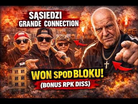 Sąsiedzi Grande Connection - Won spod bloku! (Bonus RPK diss)