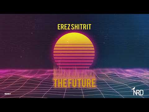 Erez Shitrit - The Future