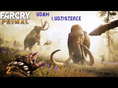 Far Cry Primal odc. 2 - Udam Ludziożerce 1080p [ Gameplay PL | Zagrajmy w]