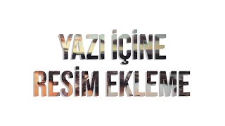 Yazı İçine Fotoğraf / Resim Nasıl Eklenir? - Photoshop Dersleri