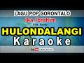 Hulondalangi KARAOKE - Ika Ibrahim ( Lagu Pop Gorontalo Lirik Tanpa Vokal)