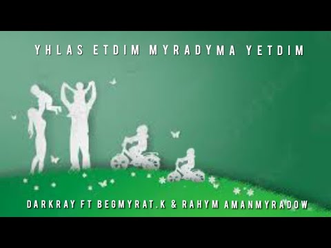 DarKraY ft Begmyrat.K & Rahym.A _ Yhlas Etdim Myradyma Yetdim  tmrap 2022