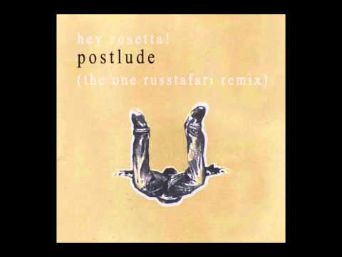 Postlude (The One Russtafari Remix) - Hey Rosetta!