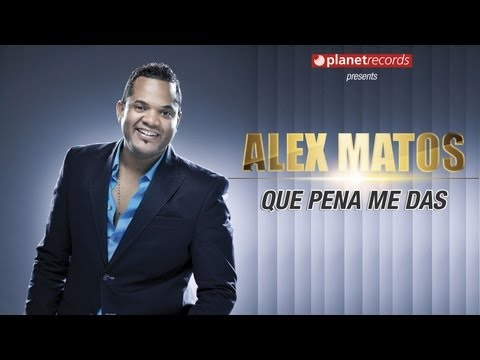 Video Que Pena Me Das (Audio) de Alex Matos