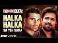Halka Halka Sa Yeh Sama Video Song Chocolate Pritam Sonu Nigam Emraan Hashmi Tanushree Dutta