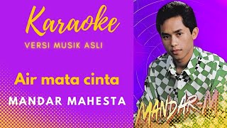 Download lagu AIR MATA CINTA [ KARAOKE ] MANDAR MAHESTA [ VERSI MUSIK ASLI ] mp3
