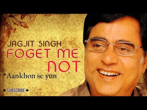 Aankhon se yun  - Forget me not - Jagjit Singh