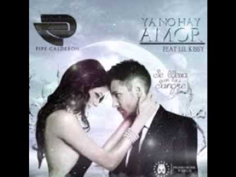 Ya No Hay Amor  - Pipe Calderon Ft. Lil Kissy