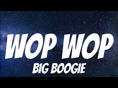 Big Boogie - Wop Wop ( Lyrics )