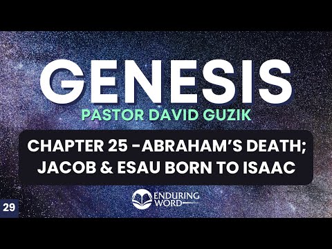 Abraham's Death; Birth of Jacob & Esau – Genesis 25